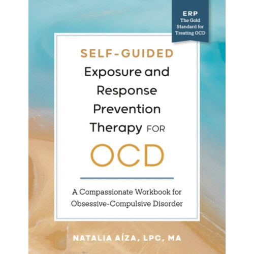 Random House USA Inc Self-Guided Exposure and Response Prevention Therapy for OCD (häftad, eng)