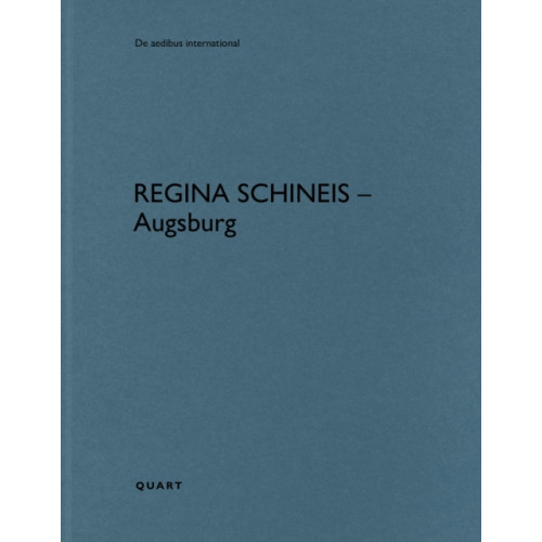 Quart Publishers Regina Schineis Architekten – Augsburg (häftad, eng)