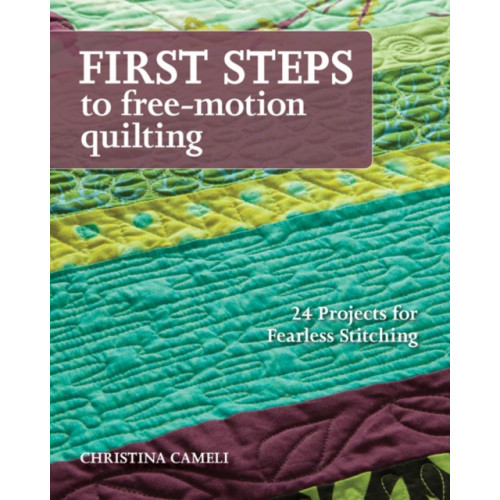 C & T Publishing First Steps To Free-motion Quilting (häftad, eng)