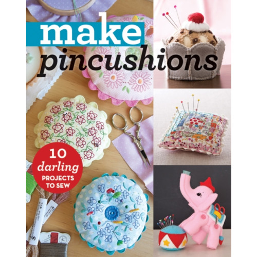 C & T Publishing Make Pincushions (häftad, eng)