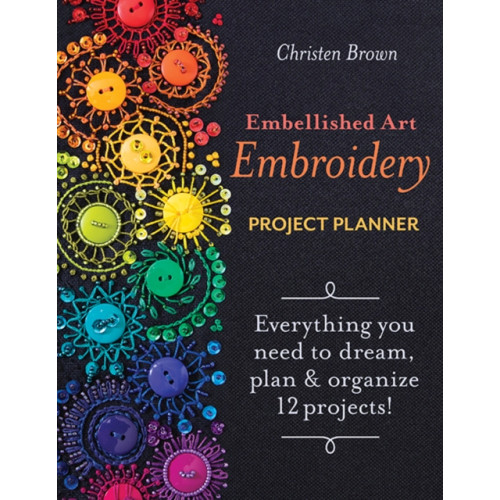 C & T Publishing Embellished Art Embroidery Project Planner (häftad, eng)