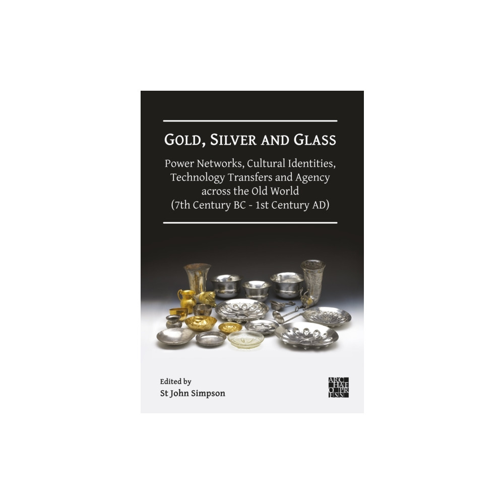 Produktbild för Gold, Silver and Glass: Power Networks, Cultural Identities, Technology Transfers and Agency across the Old World (7th Century BC - 1st Century AD) (inbunden, eng)