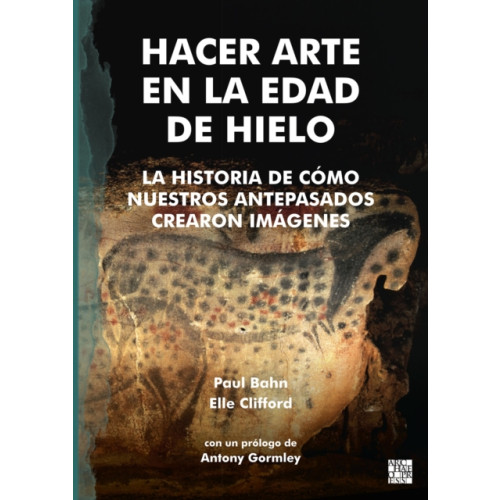 Archaeopress Publishing Ltd Hacer Arte en la Edad de Hielo (häftad, spa)