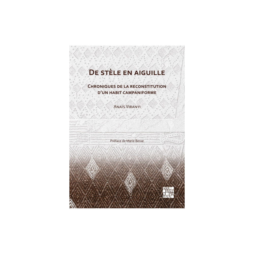 Produktbild för De stele en aiguille: Chroniques de la reconstitution d’un habit campaniforme (häftad, fre)