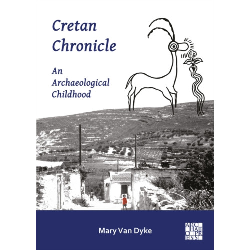 Archaeopress Publishing Ltd Cretan Chronicle: An Archaeological Childhood (häftad, eng)