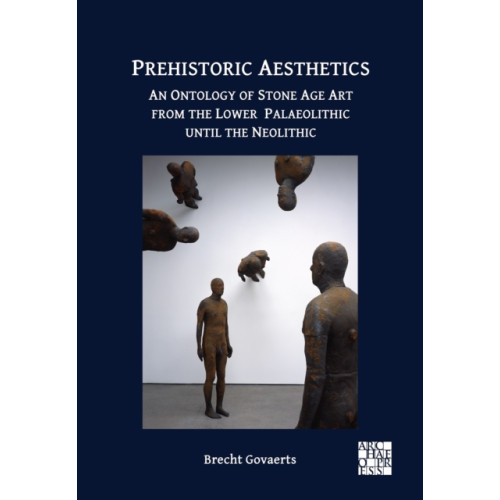 Archaeopress Prehistoric Aesthetics (inbunden, eng)