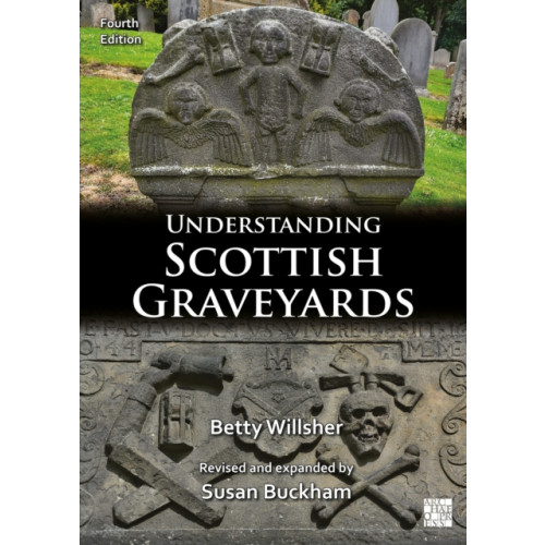 Archaeopress Understanding Scottish Graveyards (häftad, eng)