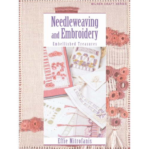 Sally Milner Publishing Pty Ltd Needleweaving and Embroidery: Embellished Treasures (häftad, eng)