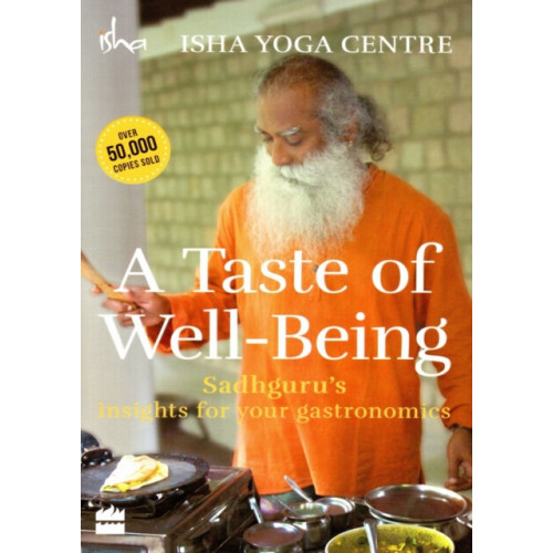HarperCollins Publishers India A Taste of Well-Being: Sadhguru's Insights for Your Gastronomics (häftad, eng)