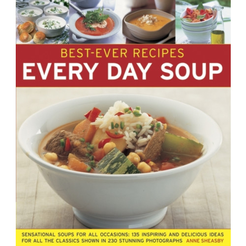 Anness publishing Best-ever Recipes: Every Day Soup: Sensational Soups for All Occasions (häftad, eng)