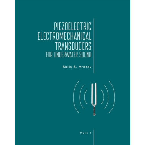 Academic Studies Press Piezoelectric Electromechanical Transducers for Underwater Sound, Part I (inbunden, eng)