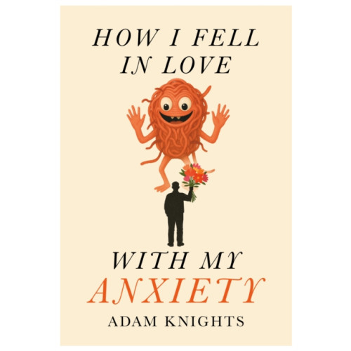 Brown Dog Books How I Fell in Love with My Anxiety (häftad, eng)
