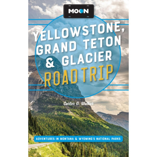 Avalon Travel Publishing Moon Yellowstone, Grand Teton & Glacier Road Trip (Third Edition) (häftad, eng)