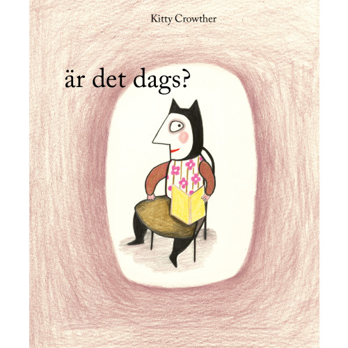 Kitty Crowther Är det dags? (bok, board book)