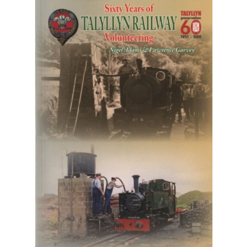 Mortons Media Group Sixty Years of Volunteering on the Talyllyn Railway (häftad, eng)