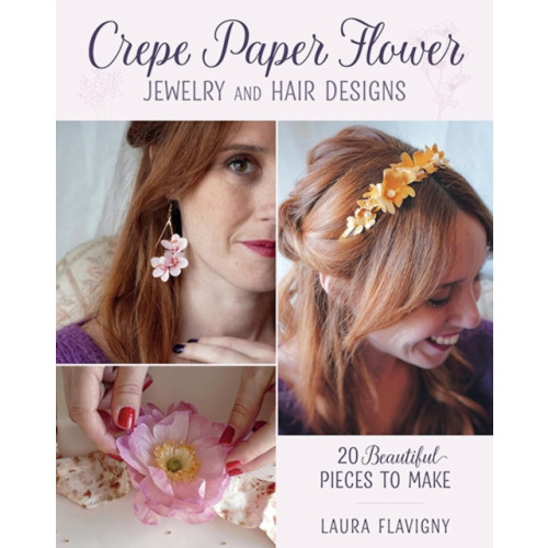Stackpole Books Crepe Paper Flower Jewelry and Hair Designs (häftad, eng)