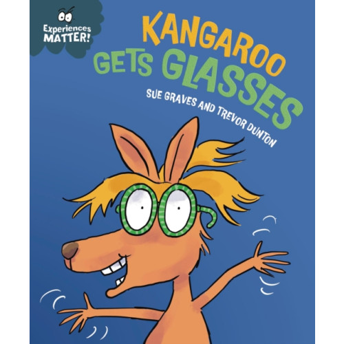 Hachette Children's Group Experiences Matter: Kangaroo Gets Glasses (häftad, eng)