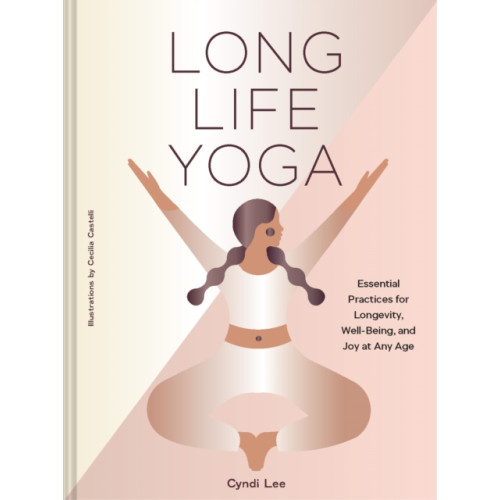 Chronicle Books Long Life Yoga (inbunden, eng)