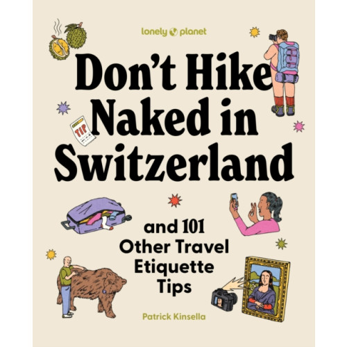 Lonely Planet Global Limited Lonely Planet Don't Hike Naked in Switzerland: And 101 Other Travel Etiquette Tips (inbunden, eng)