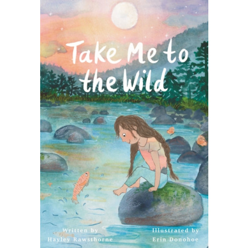 Five Mile Take Me to the Wild (inbunden, eng)