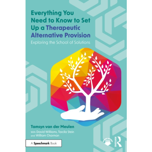 Taylor & francis ltd Everything You Need to Know to Set Up a Therapeutic Alternative Provision (häftad, eng)