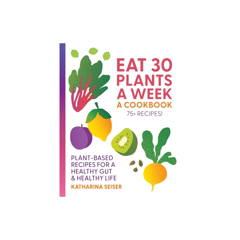 Produktbild för Eat 30 Plants a Week: A Cookbook (inbunden, eng)
