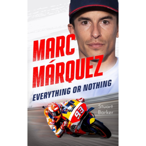 John Blake Publishing Ltd Marc Marquez: Everything or Nothing (häftad, eng)