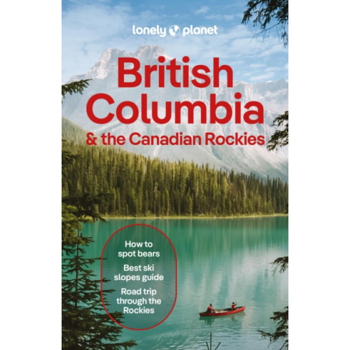 Lonely Planet Global Limited Lonely Planet British Columbia & the Canadian Rockies (häftad, eng)