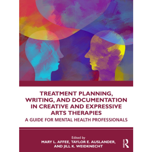 Taylor & francis ltd Treatment Planning, Writing, and Documentation in Creative and Expressive Arts Therapies (häftad, eng)