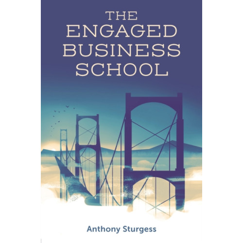 Emerald Publishing Limited The Engaged Business School (häftad, eng)