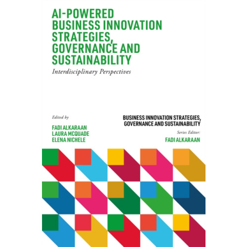 Emerald Publishing Limited AI-Powered Business Innovation Strategies, Governance and Sustainability (inbunden, eng)