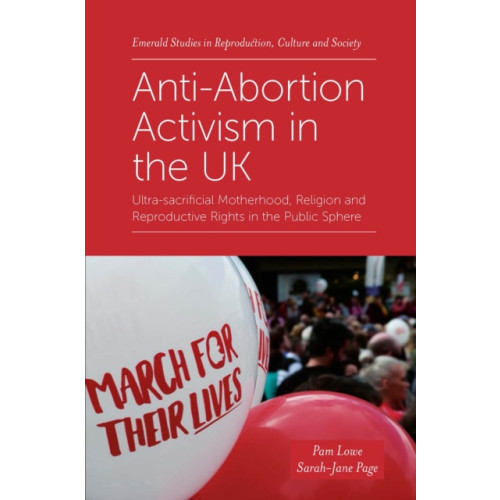 Emerald Publishing Limited Anti-Abortion Activism in the UK (häftad, eng)