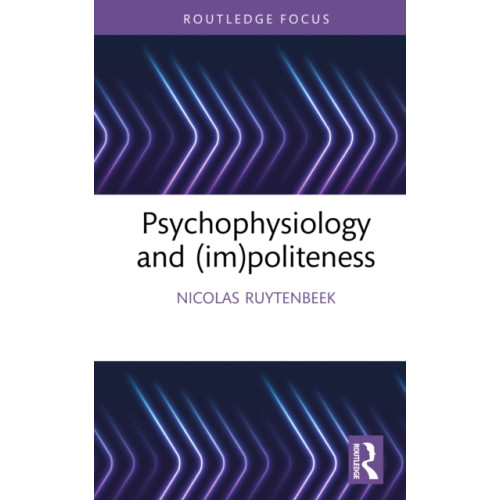 Taylor & francis ltd Psychophysiology and (im)politeness (inbunden, eng)