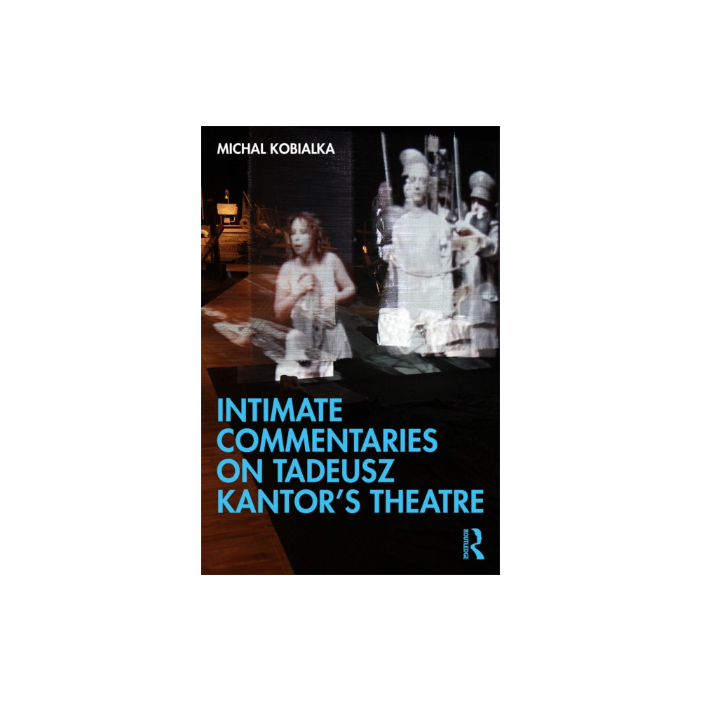 Produktbild för Intimate Commentaries on Tadeusz Kantor’s Theatre (häftad, eng)