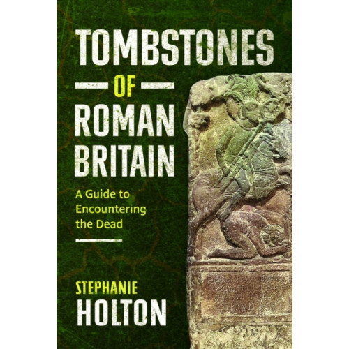 Pen & Sword Books Ltd Tombstones of Roman Britain (inbunden, eng)