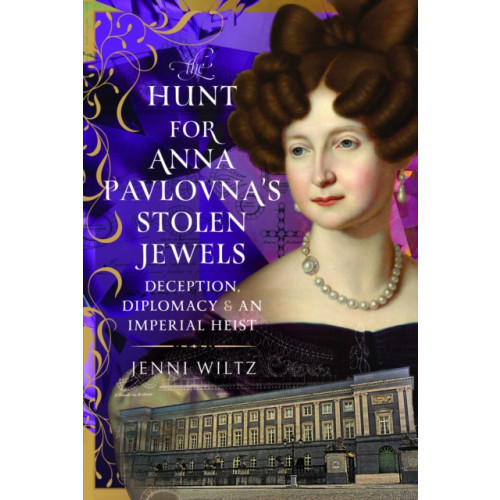 Pen & Sword Books Ltd The Hunt for Anna Pavlovna’s Stolen Jewels (inbunden, eng)