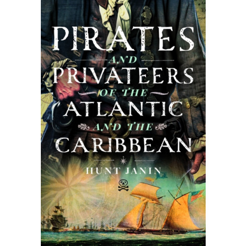 Pen & Sword Books Ltd Pirates and Privateers of the Atlantic and the Caribbean (inbunden, eng)
