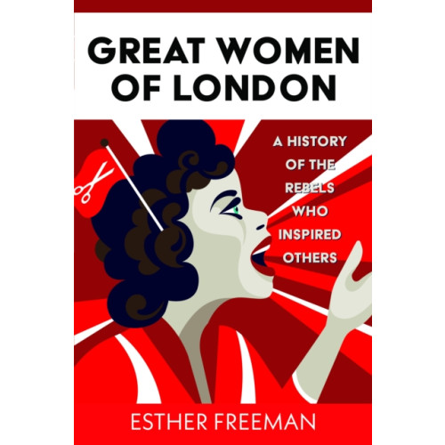 Pen & Sword Books Ltd Great Women of London (inbunden, eng)