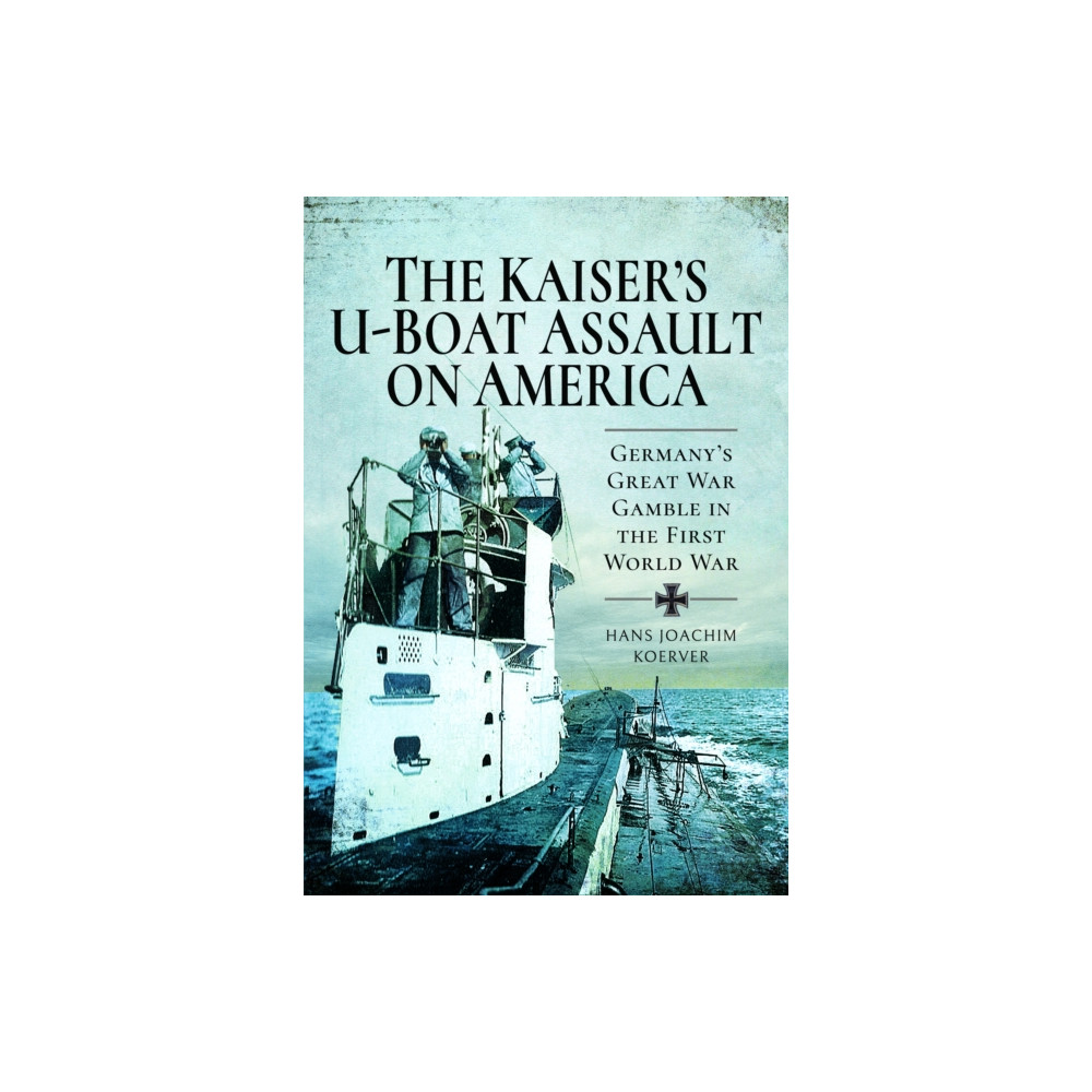 Produktbild för The Kaiser's U-Boat Assault on America (häftad, eng)
