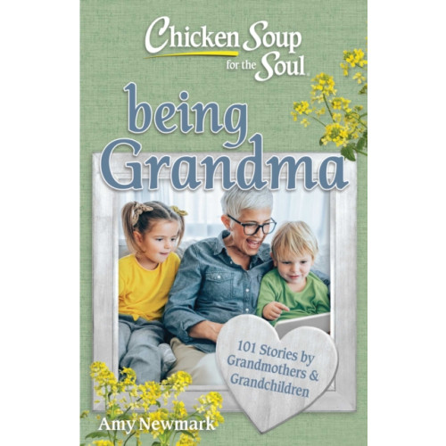 Chicken Soup for the Soul Publishing, LLC Chicken Soup for the Soul: Being Grandma (häftad, eng)