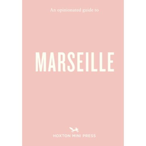 Hoxton Mini Press An Opinionated Guide to Marseille (häftad, eng)