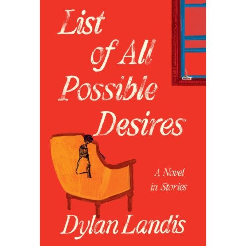 Soho Press List of All Possible Desires: A Novel in Stories (inbunden, eng)