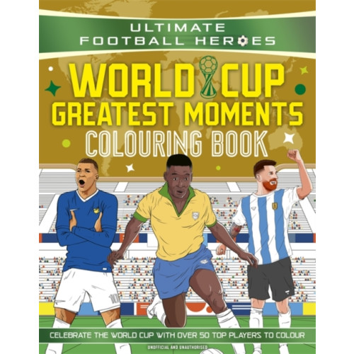John Blake Publishing Ltd Ultimate Football Heroes Colouring Book: World Cup Greatest Moments (häftad, eng)