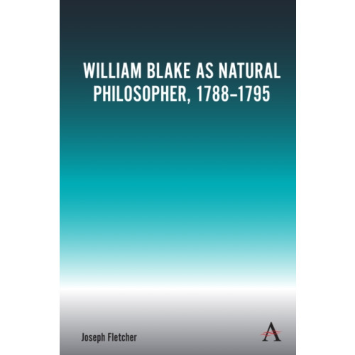 Anthem press William Blake as Natural Philosopher, 1788-1795 (häftad, eng)