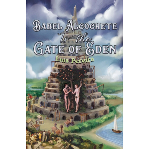 Austin Macauley Publishers Babel Alcochete Is the Gate of Eden (inbunden, eng)