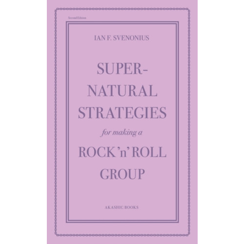 Akashic Books,U.S. Supernatural Strategies for Making a Rock 'n' Roll Group (2nd Edition) (häftad, eng)