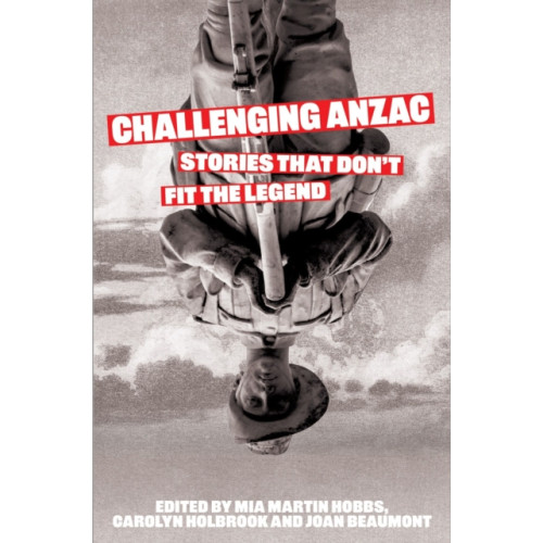 NewSouth Publishing Challenging Anzac (häftad, eng)