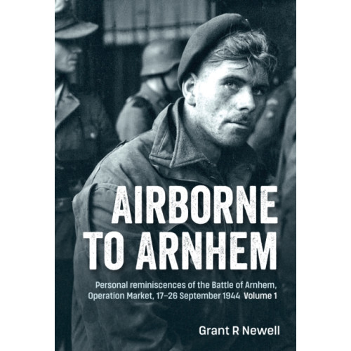 Helion & Company Airborne to Arnhem Volume 1 (häftad, eng)