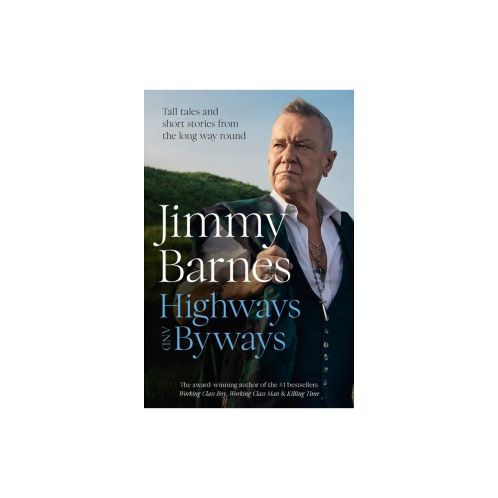 Produktbild för Highways and Byways: Tall tales and short stories from the long way round from Australian rock legend & bestselling author of WORKING CLASS BOY, WORKING CLASS MAN & KILLING TIME (inbunden, eng)