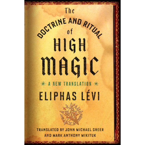 Eliphas Levi Doctrine and ritual of high magic - a new translation (häftad, eng)